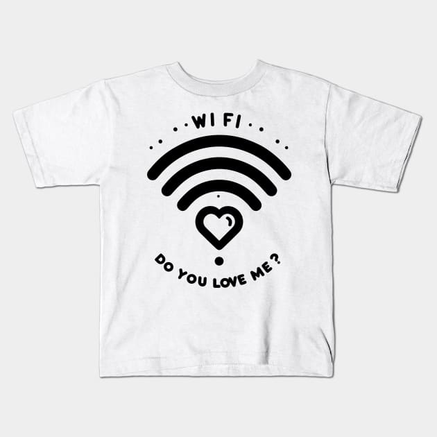 WIFI Do You Love Me? Kids T-Shirt by Francois Ringuette